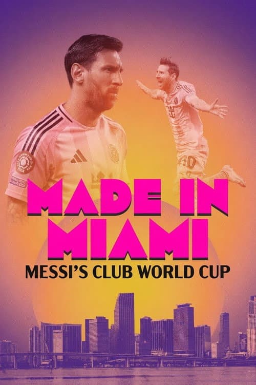 Made In Miami: Messi's Club World Cup (2025) poster