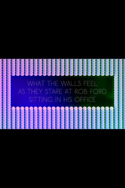 What the Walls Feel as they Stare at Rob Ford Sitting in his Office poster