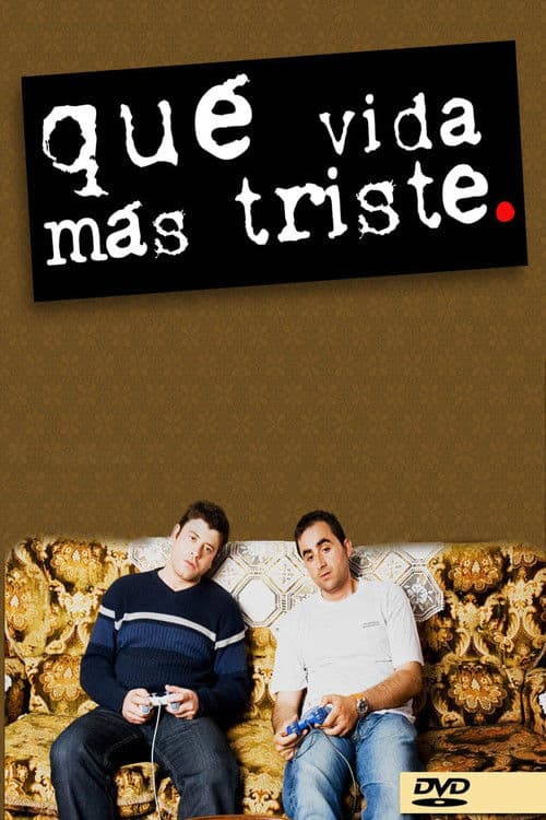 Qué vida más triste (2005) poster