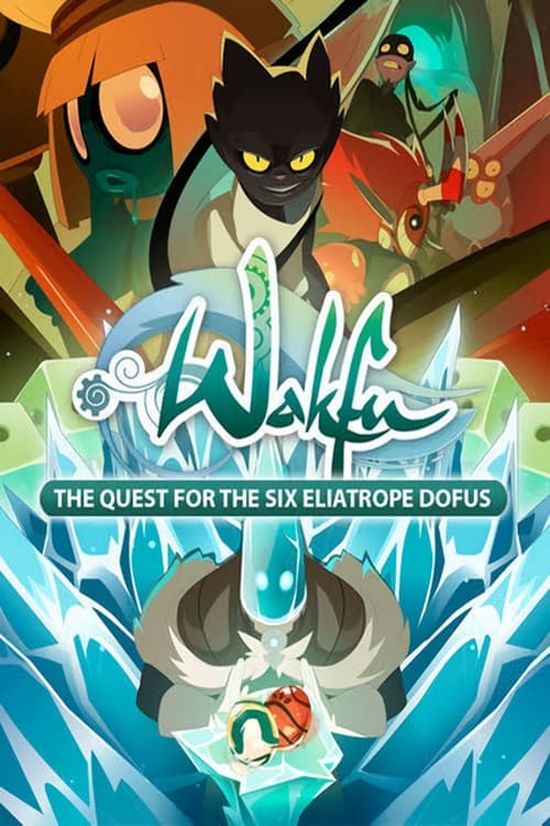 Wakfu: The Quest for the Six Eliatrope Dofus (2014) poster