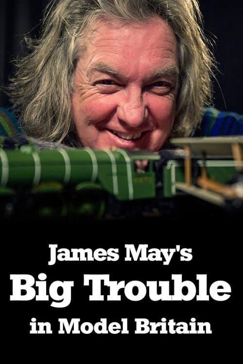 James May's Big Trouble in Model Britain (2019) poster