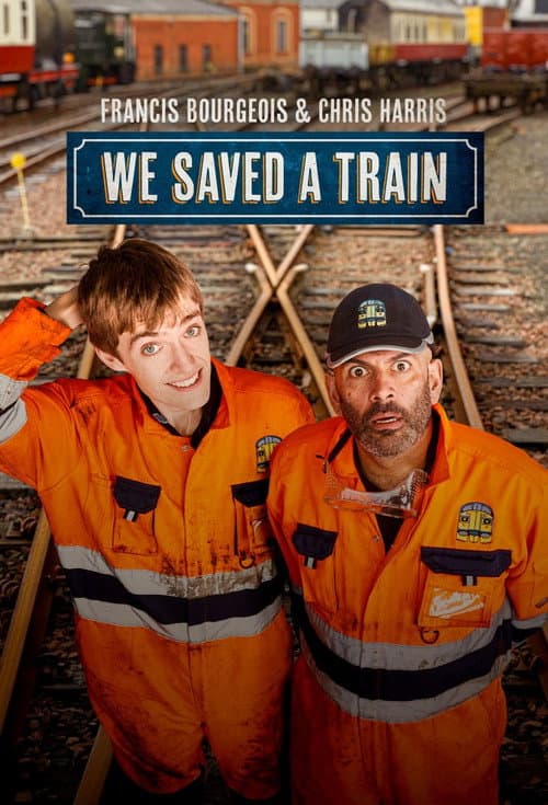 Francis Bourgeois & Chris Harris: We Saved A Train (2026) poster