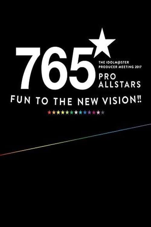 THE IDOLM@STER PRODUCER MEETING 2017 765PRO ALLSTARS -Fun to the new vision!!- (2017) poster