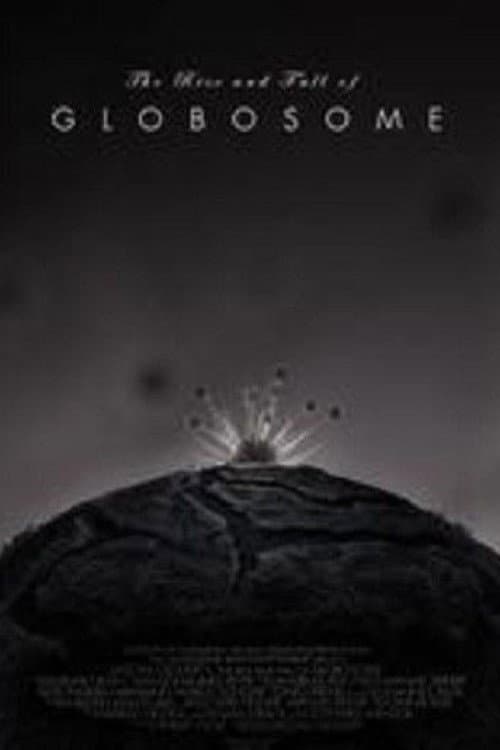The Rise and Fall of Globosome poster