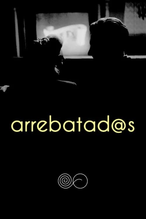 Arrebatad@s poster
