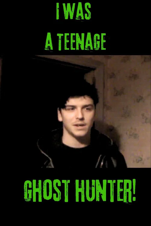 I Was a Teenage Ghost Hunter poster