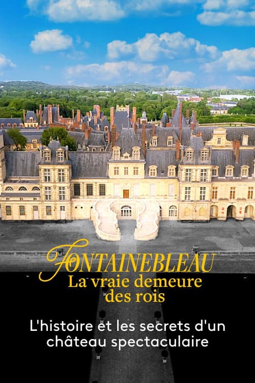 Fontainebleau, la vraie demeure des rois poster