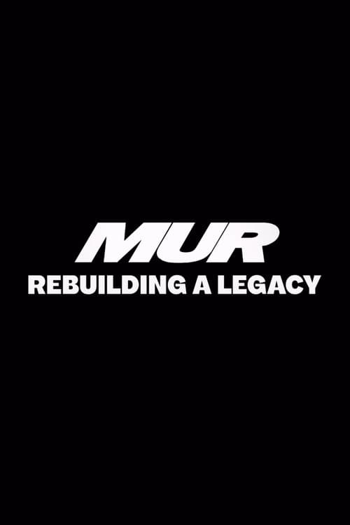MUR: Rebuilding a Legacy poster