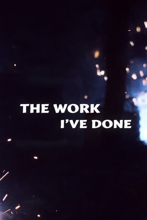 The Work I've Done poster