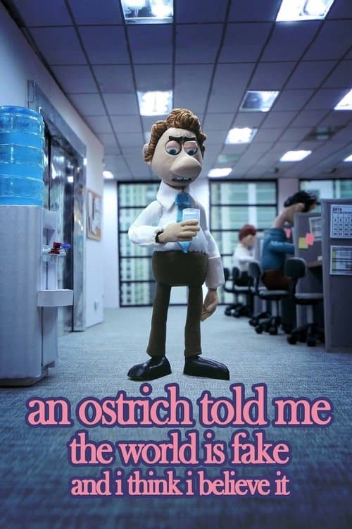 An Ostrich Told Me the World Is Fake and I Think I Believe It (2022) poster