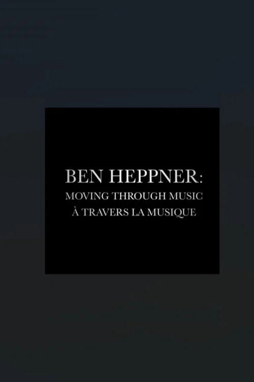Ben Heppner: Moving Through Music poster