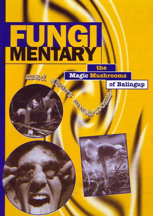 Fungimentary: The Magic Mushrooms of Balingup poster