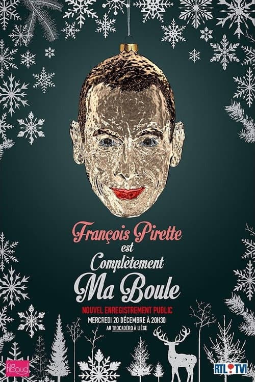 François Pirette - Est complètement ma boule (2017) poster