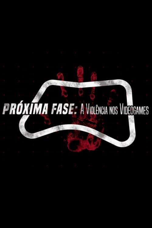 Próxima fase: A Violência nos Videogames (2019) poster