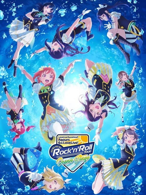 Love Live! Sunshine!! Aqours 6th LoveLive! ~KU-RU-KU-RU Rock 'n' Roll TOUR~ ＜OCEAN STAGE＞ (2022) poster