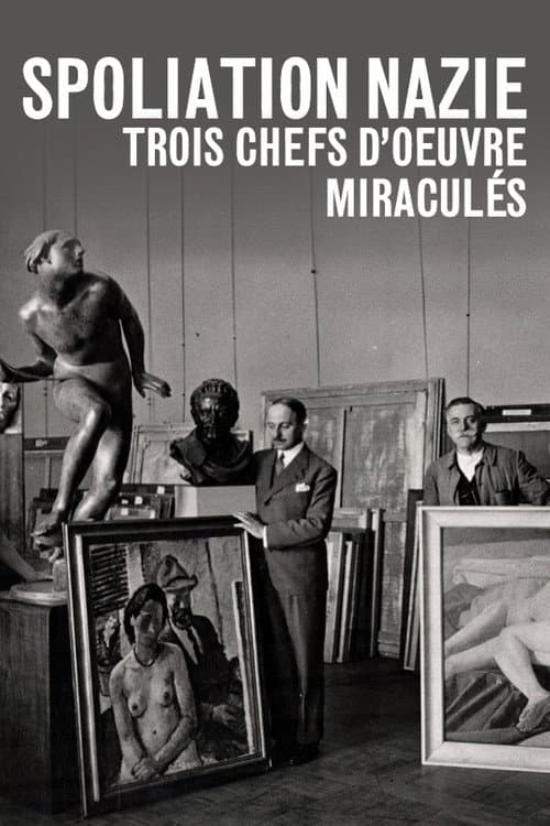 Spoliation nazie : Trois Chefs d'œuvre miraculés poster