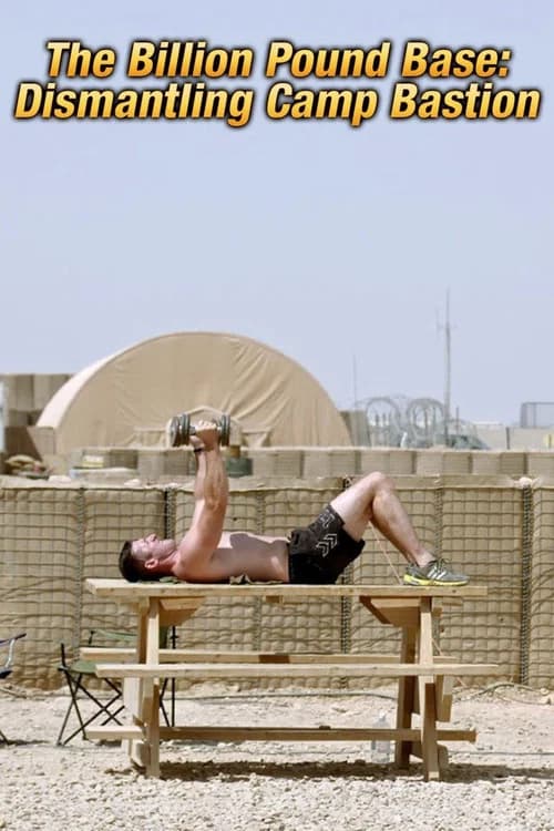 The Billion Pound Base: Dismantling Camp Bastion poster