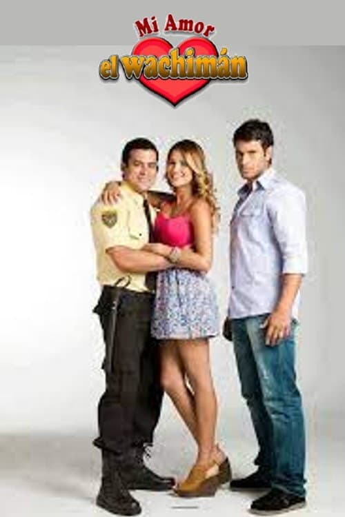 Mi amor, el wachimán (2012) poster