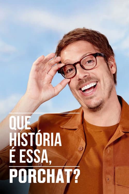 Que História é Essa, Porchat? (2019) poster