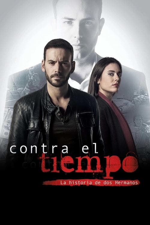 Contra el tiempo, la historia de dos hermanos (2016) poster