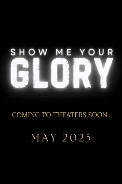 Show Me Your Glory poster