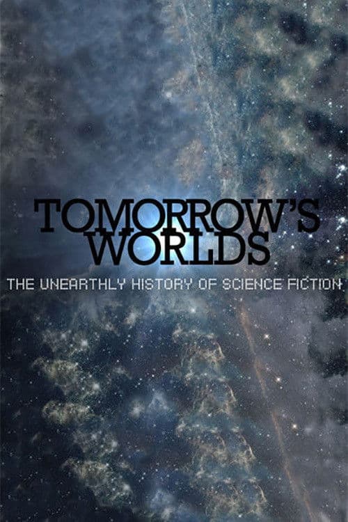Tomorrow's Worlds: The Unearthly History of Science Fiction (2014) poster
