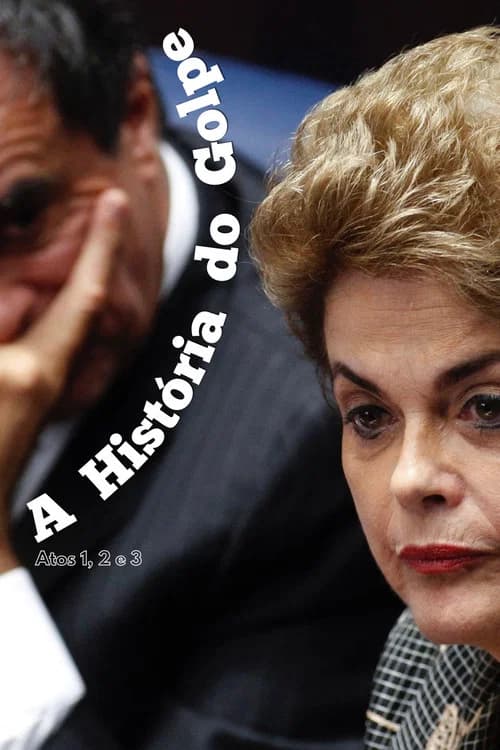 A História do Golpe - Atos 1, 2 e 3 poster