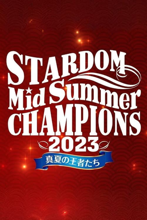 Stardom MidSummer Champions 2023 ~Kings of MidSummer~ poster