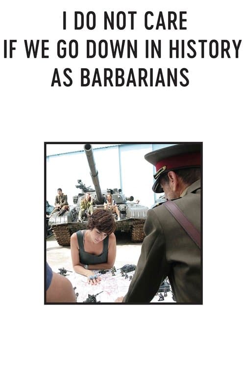 I Do Not Care If We Go Down in History as Barbarians (2018) poster