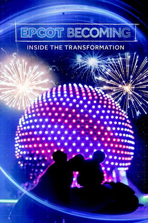 EPCOT Becoming: Inside the Transformation poster