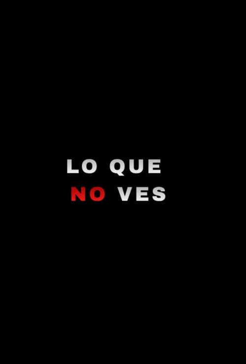 LO QUE NO VES (2027) poster