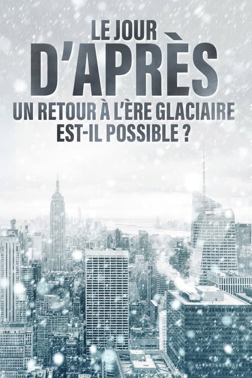 Le jour d'après : Un retour à l'ère glaciaire est-il possible ? poster