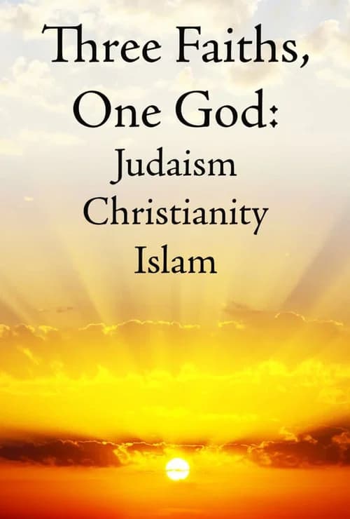 Three Faiths, One God: Judaism, Christianity, Islam poster