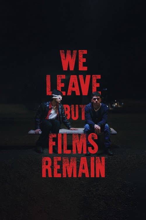 We Leave but Films Remain poster