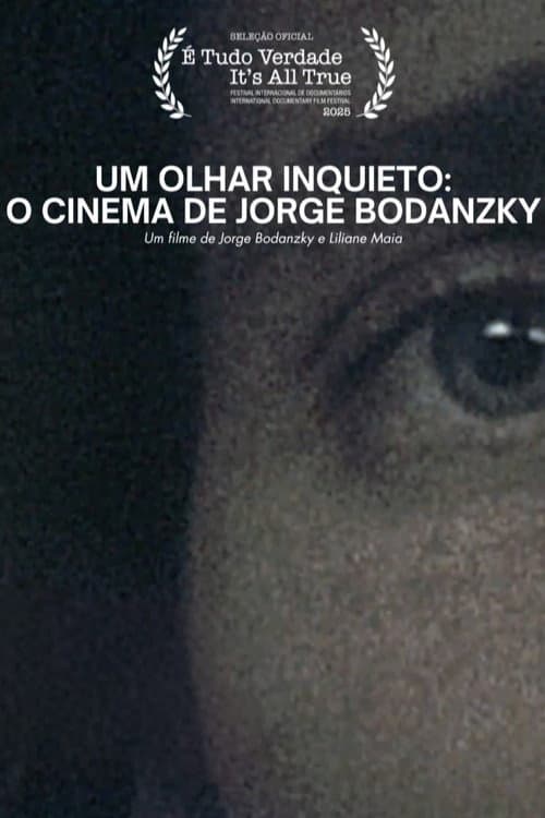 Um Olhar Inquieto: O Cinema de Jorge Bodanzky (2025) poster