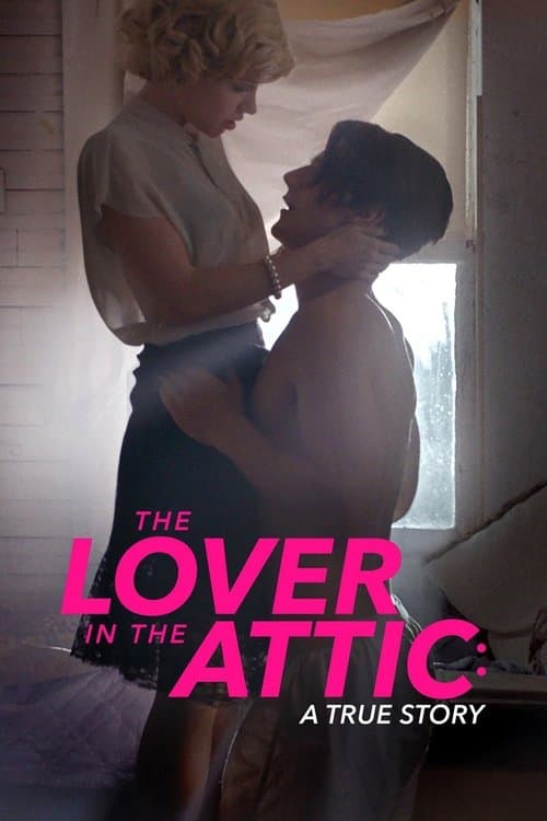The Lover in the Attic: A True Story (2018) poster