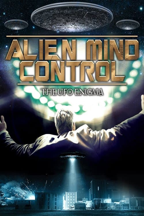 Alien Mind Control: The UFO Enigma poster