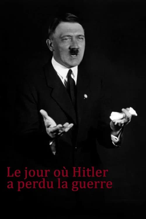 Le Jour où Hitler a perdu la guerre poster