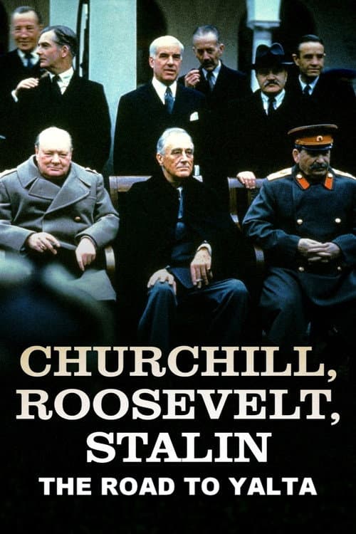 Churchill, Roosevelt & Stalin: The Road to Yalta (2025) poster
