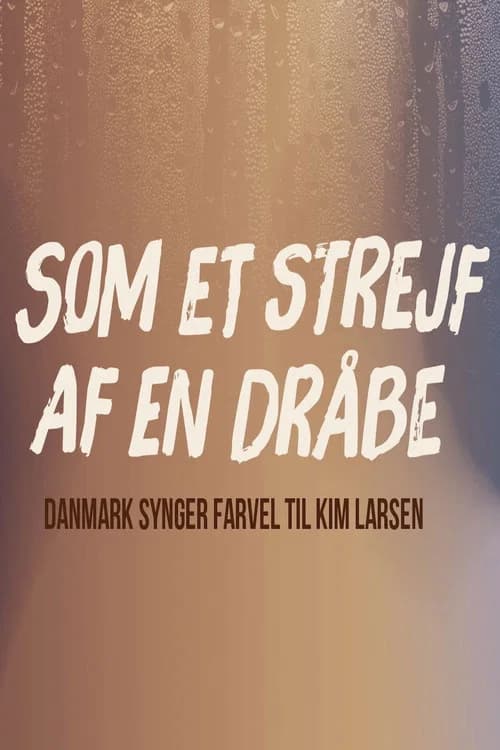 Like The Trace of a Drop - Denmark Sings Farewell to Kim Larsen (2018) poster