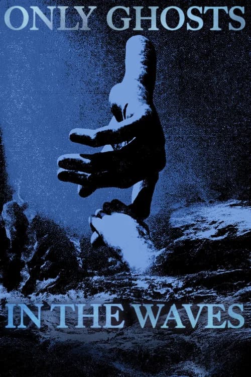 Only Ghosts in the Waves poster