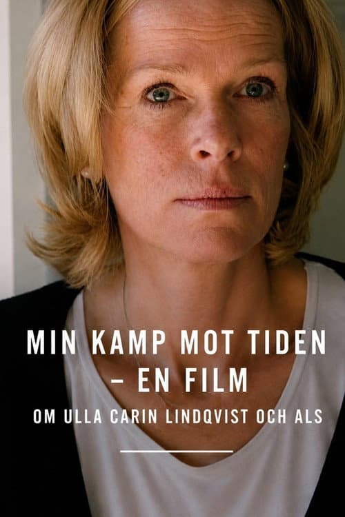Min kamp mot tiden - En film om Ulla Carin Lindqvist och ALS poster