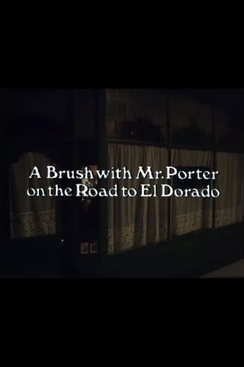 A Brush with Mr. Porter on the Road to El Dorado poster