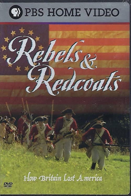 Rebels and Redcoats: How Britain Lost America poster