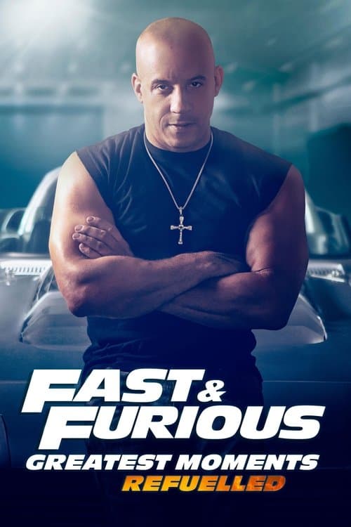 Fast & Furious Greatest Moments: Refuelled (2023) poster