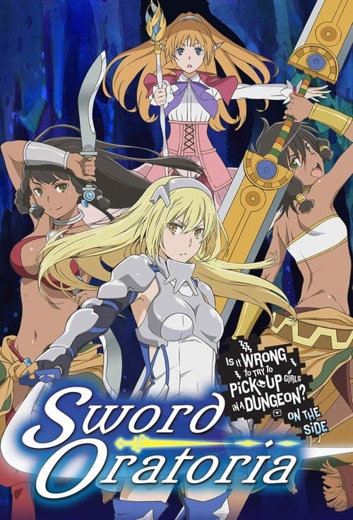 Is It Wrong to Try to Pick Up Girls in a Dungeon? On the Side: Sword Oratoria (2017) poster