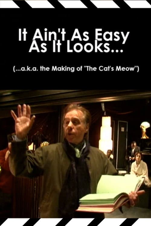 It Ain't As Easy As It Looks... (...a.k.a. the Making of 'The Cat's Meow') (2002) poster