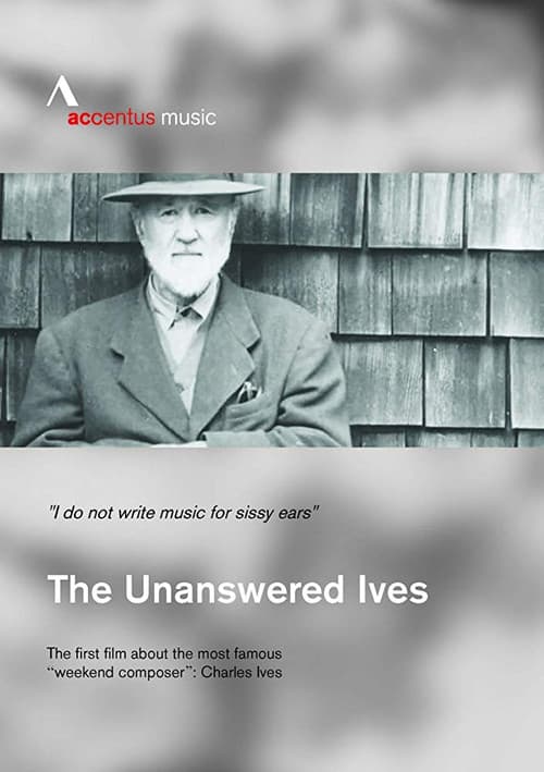 The Unanswered Ives - Wunderkind. Wall-Street-Gigant. Klangpionier poster