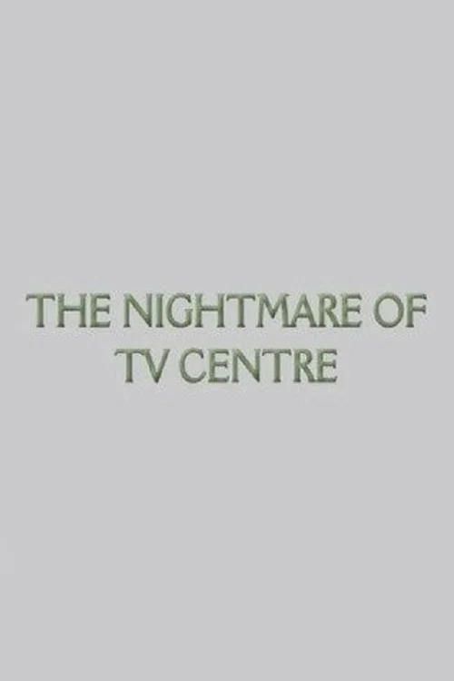 The Nightmare of TV Centre poster