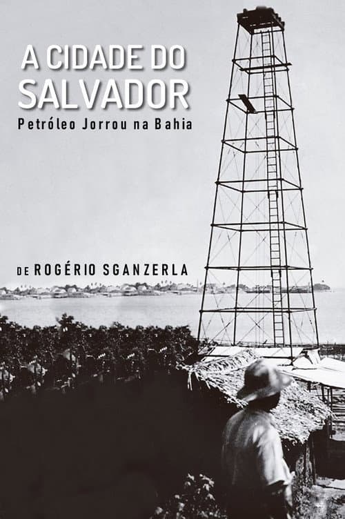 A Cidade do Salvador (Petróleo Jorrou na Bahia) poster